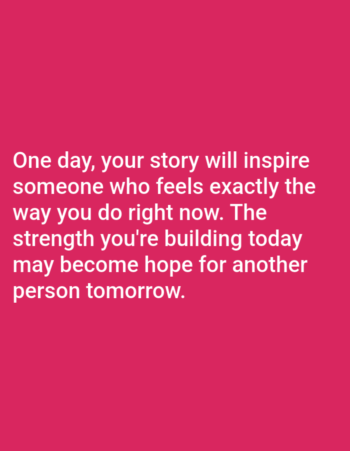 The image contains text on a solid pink background. The text reads: "One day, your story will inspire someone who feels exactly the way you do right now. The strength you're building today may become hope for another person tomorrow." There are no people, objects, or environmental details present in the image other than the text and background. The location in Алмалыбақ, Kazakhstan is not depicted or implied.