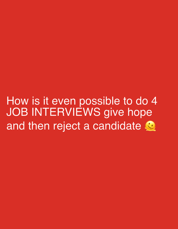 The image contains text on a solid red background. The text reads: "How is it even possible to do 4 JOB INTERVIEWS give hope and then reject a candidate ๐". There is no discernible connection to Strasbourg, France.