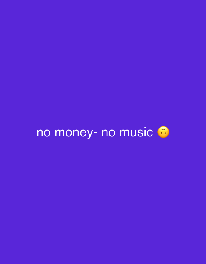 The media file is a static image with a solid purple background. Centered on the background, in white text, is the phrase "no money- no music" followed by a yellow smiley face emoji. There are no people, objects, or any discernible scene depicted in the image. The activity, if any, is implied by the text. The text expresses a sentiment that the absence of money leads to the absence of music. There are no location cues, time of day, or weather information visible. The emotion conveyed by the text and emoji is one of mild resignation or perhaps a wry observation.