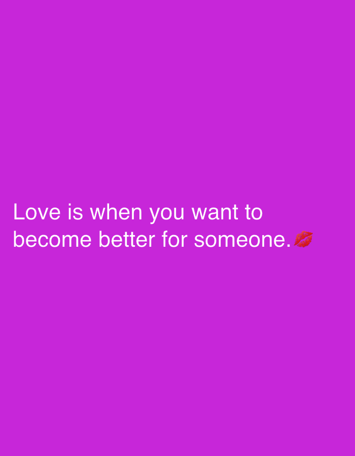The image is a digital graphic with a solid purple background. Centered on the background are two lines of white text. The first line reads "Love is when you want to". The second line reads "become better for someone." To the right of the second line is a red emoji of lips. There is no indication of any specific location in Chișinău, Moldova.