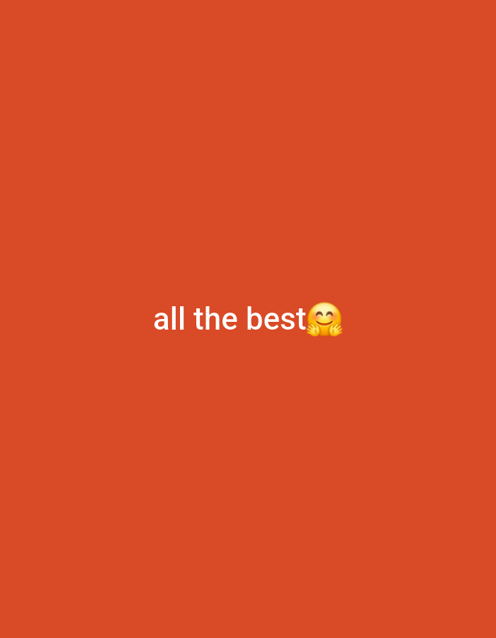 The image is a simple, digital graphic with a solid orange background. Centered on the screen are the words "all the best" in white, sans-serif font. To the right of the text is a yellow emoji with rosy cheeks and its hands clasped together, resembling a bowing or pleading gesture, which conveys a sense of warmth and good wishes. The overall impression is one of encouragement or a farewell message. There are no other discernible subjects, objects, or scene elements. The lighting is even and consistent, with no indication of time of day or weather. The background is a uniform color, lacking any location cues. The emotion conveyed is positive and supportive, stemming from the text and the emoji.