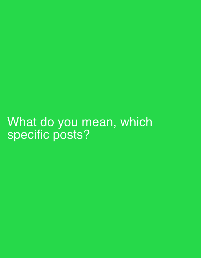 The image is a bright green screen with white text that reads "What do you mean, which specific posts?". There is no discernible location in Kyiv, Ukraine, or any other information about the environment.