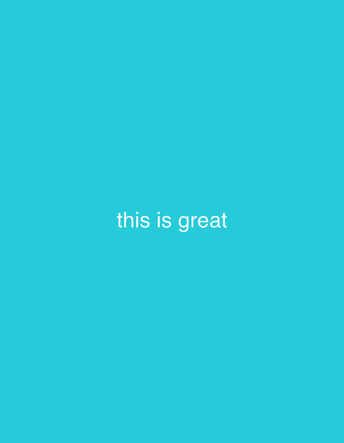 The image is a plain, solid cyan background with the white text "this is great" centered horizontally and vertically. There is no discernible location in Mararaba, Nigeria, nor are there any people, subjects, objects, actions, or interactions. The environment is simply a digital canvas.