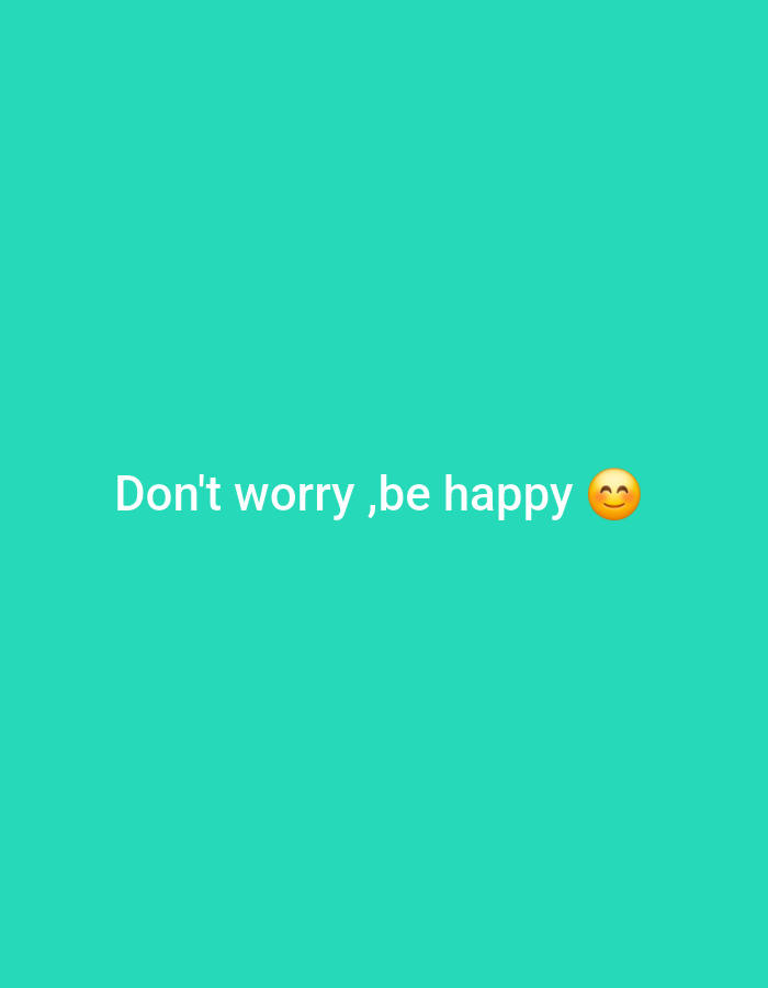 The image is a digital graphic featuring a motivational quote on a solid teal background. The text reads "Don't worry ,be happy" in a white, sans-serif font. To the right of the text is a smiling emoji. The image does not depict any recognizable landmarks or elements that would allow for identification of a specific location within Sofia, Bulgaria.