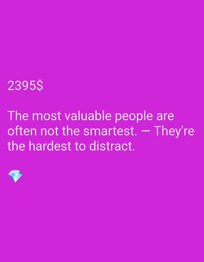 The image is a digital graphic with a solid purple background. In the top left corner, the text "2395$" is displayed in white. Below this, also in white, is the quote: "The most valuable people are often not the smartest. — They're the hardest to distract." In the bottom left corner of the image, there is a small, blue diamond graphic. There are no people or any indication of a city location within the image.