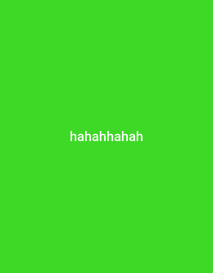 The image is a bright green, solid-colored background. Centered horizontally and slightly below the vertical center of the image, the word "hahahhahah" is written in white, sans-serif text. The text is clear and readable. There are no other objects, people, or discernible environmental features present in the image.