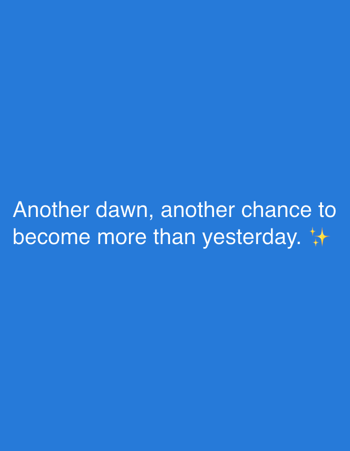 The image is a digital graphic with white text on a solid blue background. The text reads: "Another dawn, another chance to become more than yesterday." There are two small yellow starburst emojis at the end of the text. There is no discernible connection to Jalingo, Nigeria or any specific city, person, or action depicted.