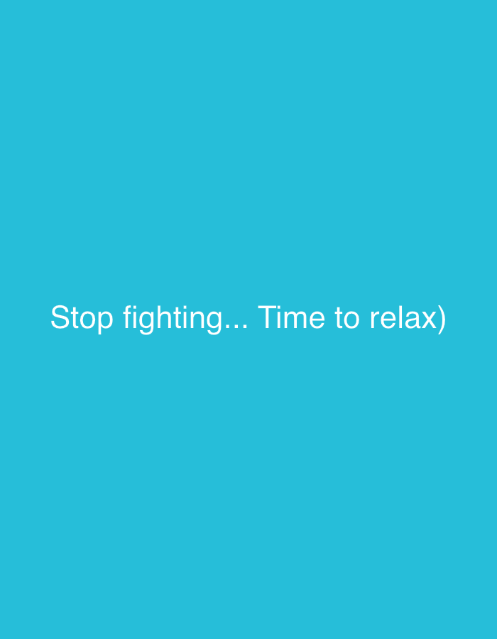 The image displays a solid, bright teal background. Centered on the background, in white text, is the phrase "Stop fighting... Time to relax)". There is no discernible location in Herzliya, Israel, or any other discernible environmental context. The image is a simple graphic with text.