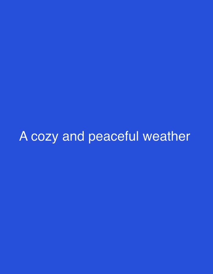 A text overlay reads "A cozy and peaceful weather" on a solid blue background.