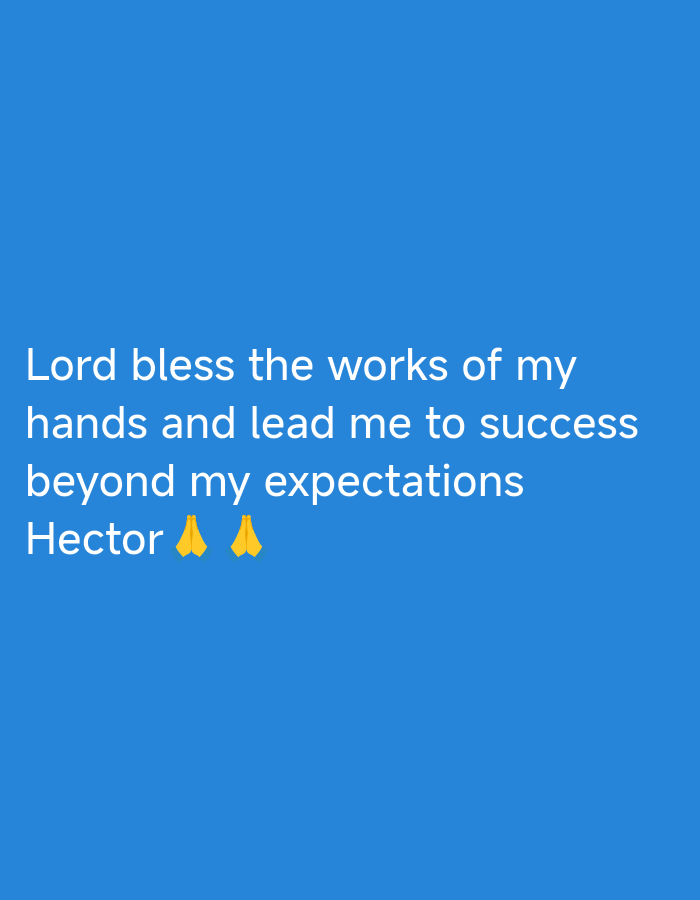 The image is a screenshot of a mobile phone screen displaying a prayer. The text reads "Lord bless the works of my hands and lead me to success beyond my expectations. Hector 🙏 🙏". The background is solid blue. There is no discernible location in the city of Jos, Nigeria, or any environmental context that would suggest it. The image contains only text and emojis.