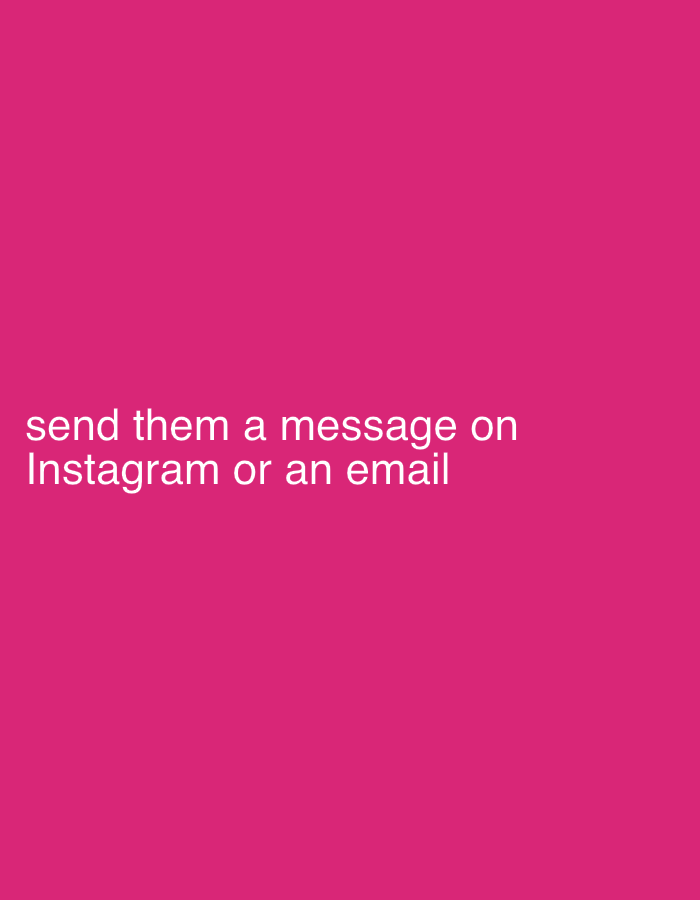 The image displays white text on a solid bright pink background. The text reads: "send them a message on Instagram or an email". There are no people, objects, or any discernible environmental context to place this image within the city of Sofia, Bulgaria or any other location.