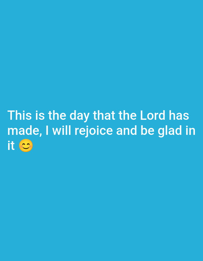 The image shows white text on a solid bright blue background. The text reads: "This is the day that the Lord has made, I will rejoice and be glad in it ๐". There is a smiling emoji at the end of the text. The image is a static graphic and does not depict any location in Ikeja, Nigeria, nor does it contain any people, actions, or environmental details.