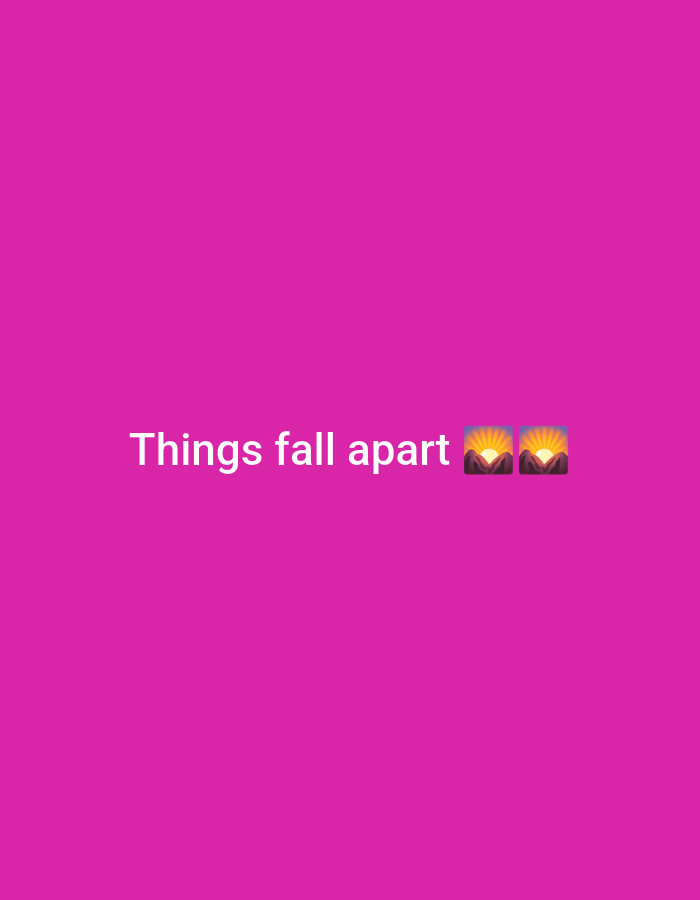 The image is a plain pink background with white text that reads "Things fall apart" and two emojis depicting a sunrise over mountains. There are no discernible features of the city of Zinna, Nigeria, or any specific details about people, subjects, objects, actions, or interactions that could be considered forensic.