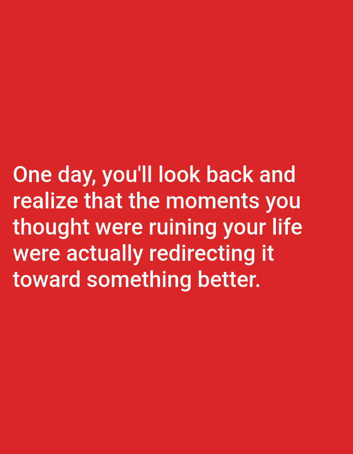 The image is a text-based graphic against a solid red background. The text, in white sans-serif font, reads: "One day, you'll look back and realize that the moments you thought were ruining your life were actually redirecting it toward something better." There is no discernible location in the city of Алмалыбақ, Kazakhstan, as the image is entirely digital and contains no real-world elements or context.