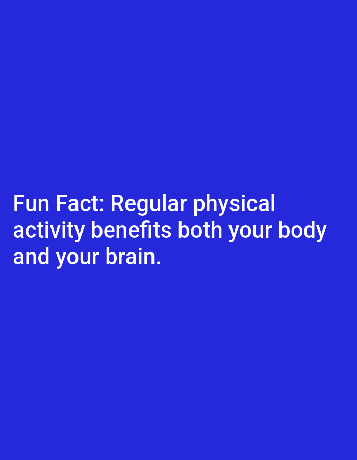The image displays text on a solid blue background. The text reads "Fun Fact: Regular physical activity benefits both your body and your brain." There are no other elements in the image, and therefore, no contextual information related to Lagos, Nigeria can be extracted.
