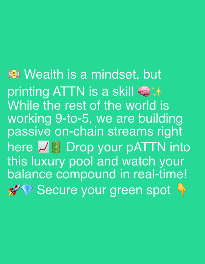 The image is a close-up, vertically oriented, text-based graphic with a bright green background. The text, rendered in white and some colored emojis, appears to be a motivational or promotional message related to finance and cryptocurrency.
The text reads:
"๐ฐ Wealth is a mindset, but
printing ATTN is a skill ๐ง โจ
While the rest of the world is
working 9-to-5, we are building
passive on-chain streams right
here ๐๐ Drop your pATTN into
this luxury pool and watch your
balance compound in real-time!
๐๐ Secure your green spot ๐"
The emojis include: stacked dollar bills, a brain, sparkling stars, an upward trend chart with a checkmark, a battery icon, a rocket, a diamond, and a pointing finger.
There is no indication of the city of Odesa, Ukraine, or any urban environment in this image. The image is a digital graphic.