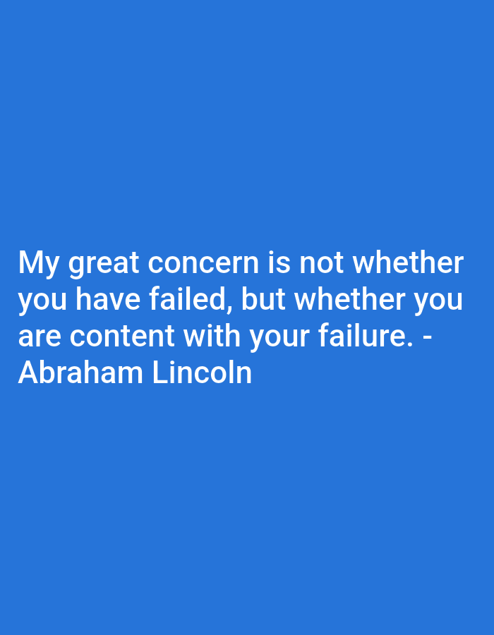The image is a digital graphic displaying a quote on a solid blue background. The quote, attributed to Abraham Lincoln, reads: "My great concern is not whether you have failed, but whether you are content with your failure. - Abraham Lincoln." The text is in white, sans-serif font. There is no discernible connection to Barakin Angundi, Nigeria, or any specific urban environment.