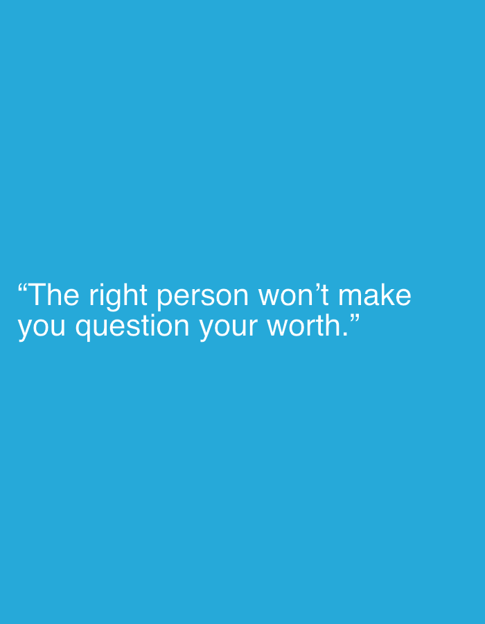 A white text quote on a solid blue background reads: "The right person won't make you question your worth." There are no people, objects, actions, interactions, or environmental details to describe from Jalingo, Nigeria or any other location.