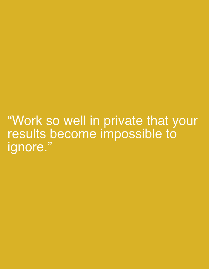 A quote is displayed in white text against a solid mustard-yellow background. The text reads: "Work so well in private that your results become impossible to ignore." There is no indication of a specific location in Jalingo, Nigeria, or any people, subjects, or objects.