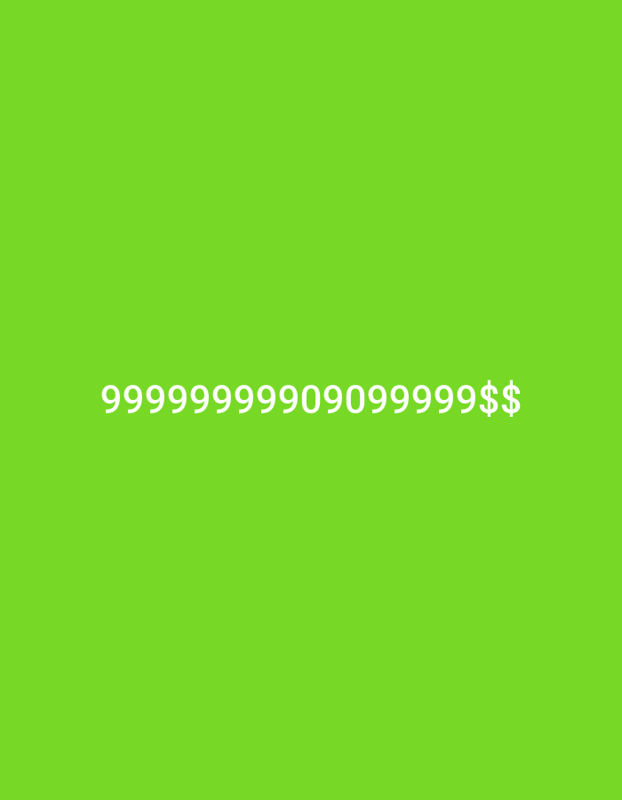 The image displays a bright lime green background with white text centered horizontally. The text reads: "9999999990909999$$". There are no people, objects, scenes, or setting visible, nor any activity or event taking place. The text is the sole element of the image, and there are no discernible details regarding time of day, weather, or location cues. The emotion conveyed is neutral due to the abstract nature of the content. The provided location context of Bena-Yurt, Russia, does not appear to be reflected in the visual content of the image.