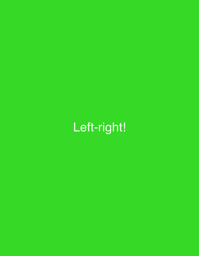 The image is a plain green background with the text "Left-right!" written in white in the center. There are no people, subjects, objects, or actions visible in the image. The location is unknown.