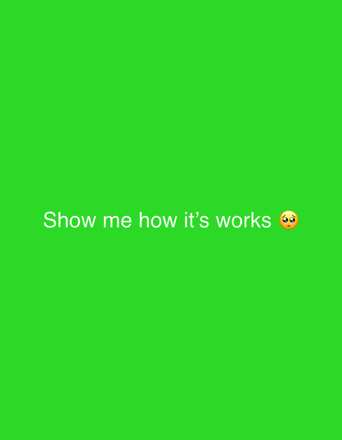 The image is a digital screen capture with a bright green background. White text in the center of the screen reads "Show me how it's works" followed by a sad-faced emoji. There is no discernible location in Novosibirsk, Russia, as the image is a digital graphic with no real-world context.