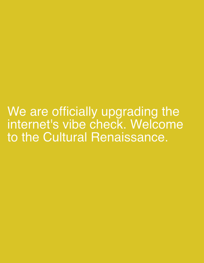The image is a digital graphic with white text on a solid yellow background. The text reads: "We are officially upgrading the internet's vibe check. Welcome to the Cultural Renaissance." There are no people, objects, or environmental elements depicted. The image does not contain any information about Lobosh, Bulgaria.