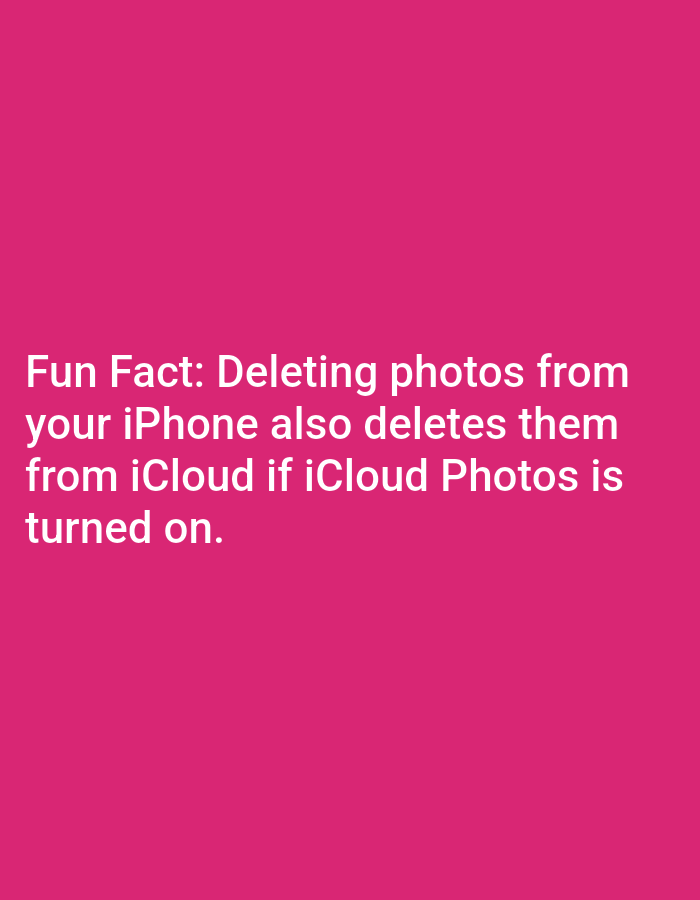 The image is a plain pink background with white text. The text reads: "Fun Fact: Deleting photos from your iPhone also deletes them from iCloud if iCloud Photos is turned on." There is no discernible location in Lagos, Nigeria, nor are there any people, subjects, objects, or actions depicted.