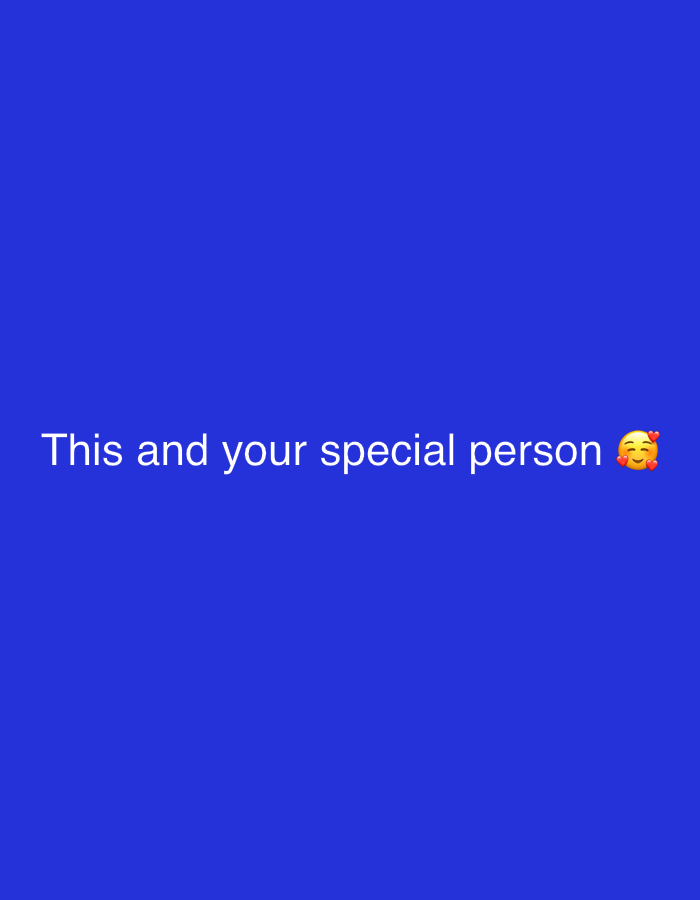 The image is a solid royal blue background with white text that reads "This and your special person ๐ฅฐ". The text is centered horizontally and positioned in the lower portion of the image. There is no discernible location in the city of Jalingo, Nigeria, or any people, subjects, objects, or actions present in the image other than the text and background.
