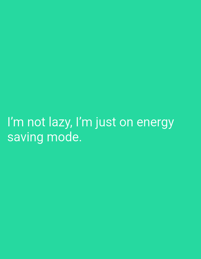 The image shows white text on a solid teal background. The text reads: "I'm not lazy, I'm just on energy saving mode." There are no people, objects, or environmental features present in the image. The image does not contain any information about the city of Mykolaiv, Ukraine.