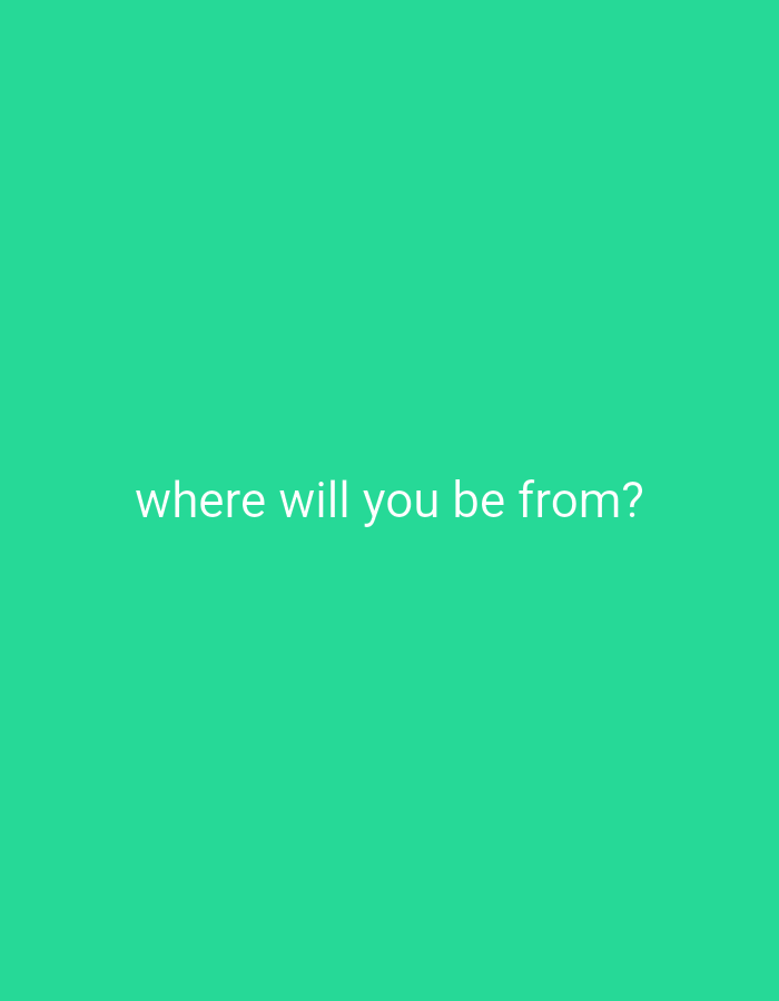 The image is a solid bright green background with white text in the center that reads "where will you be from?". There are no people, subjects, or objects present. The location is not visible in the image, and therefore its connection to Minsk, Belarus, cannot be determined.