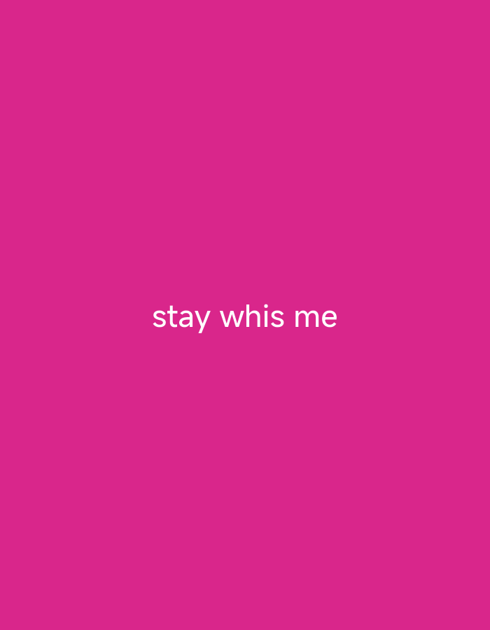 The image is a plain, solid pink background. White text is overlaid on the image, reading "stay whis me". The text is centered horizontally and appears in the upper middle section of the image. No other subjects, objects, activities, or details are visible. The lighting and weather are not discernible due to the lack of a scene or setting. The emotions conveyed by the text are subjective and cannot be objectively determined from the image alone.