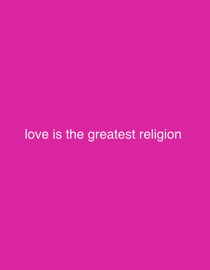 The media file is a digital image with a solid, vibrant pink background. Centered on the lower half of the image is white text that reads "love is the greatest religion". There are no people, objects, or discernable scenes or settings depicted in the image, only the text against the plain colored background. The image appears to be a graphic design or a quote card, possibly for social media or a presentation. There is no indication of time of day, weather, or specific location cues beyond the metadata suggesting Abuja, Nigeria. The emotion conveyed is one of positivity and a philosophical statement about love.