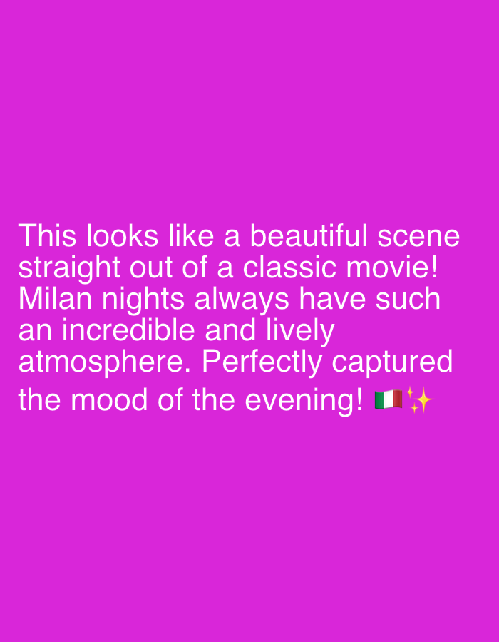 This image contains text against a solid pink background. The text reads: "This looks like a beautiful scene straight out of a classic movie! Milan nights always have such an incredible and lively atmosphere. Perfectly captured the mood of the evening! 🇮🇹✨" There is no indication of the city of Riverview, United States of America, or any specific scene being depicted.