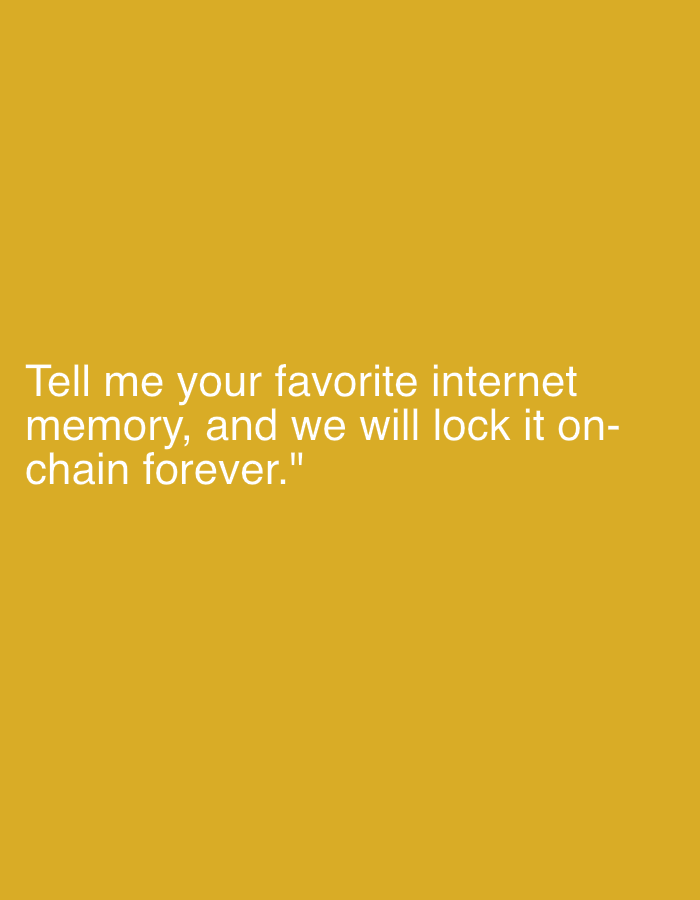 The image displays text on a solid yellow background. The text, in white font, reads: "Tell me your favorite internet memory, and we will lock it on- chain forever." There are no discernible landmarks, people, or objects that would indicate a specific location in Lobosh, Bulgaria, or any city. The image is a purely graphic design element with overlaid text.