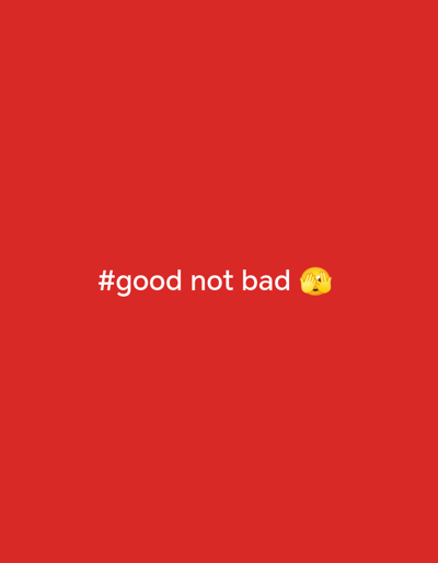 The image shows a red background with the text "#good not bad" in white font. To the right of the text is a yellow emoji of a face covering its eyes. The image is a graphic or meme and does not depict any real-world scene in Al Mas'oudi, United Arab Emirates.