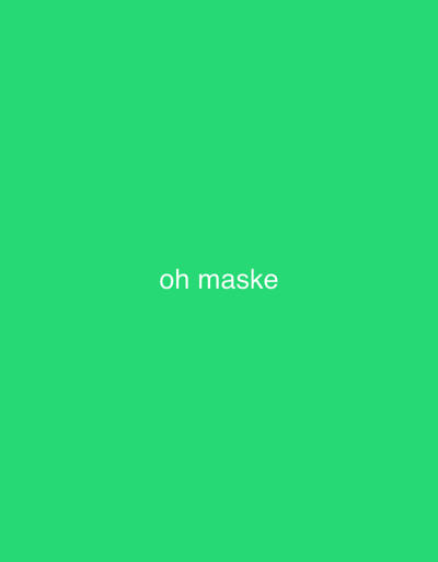 The image is a plain, solid green background with white text centered in the middle that reads "oh maske". There are no objects, people, or any other discernible features present in the image. The location in Jalingo, Nigeria cannot be determined from the provided image.