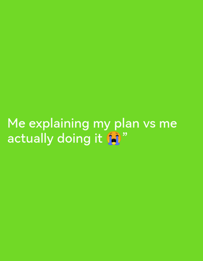 The image is a social media graphic with a bright green background. White text is superimposed on the background, reading: "Me explaining my plan vs me actually doing it ๐ญโ The text is split into two lines, with the emoji appearing at the end of the second line. The graphic does not depict any elements related to the city of Ikorodu, Nigeria.