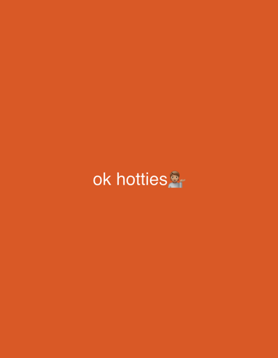 An orange background displays the text "ok hotties" in white, with a waving hand emoji with a light skin tone following the text. The text and emoji are positioned centrally within the frame. The dominant color is orange.