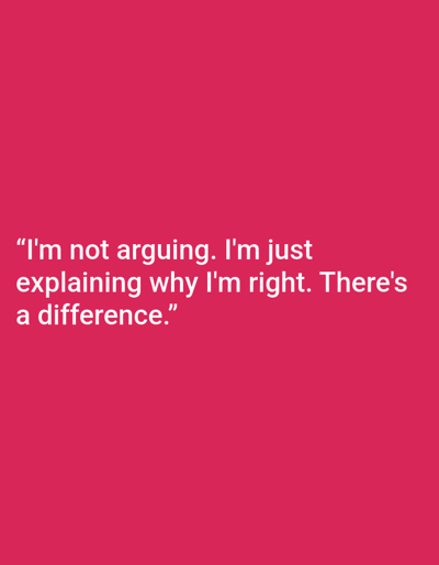 The image displays white text against a bright pink background. The text reads: "I'm not arguing. I'm just explaining why I'm right. There's a difference." There is no indication of the city of Kępno, Poland, or any urban environment. The image is a static graphic.