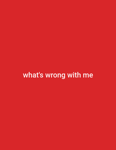 The media file is a static image with a plain red background. White text is centered on the image and reads "what's wrong with me". There are no discernible subjects, objects, scenes, activities, or events taking place. The image does not provide any cues about the time of day, weather, or location beyond the provided context of Santa Ana, Venezuela. The emotion conveyed by the text is one of introspection and perhaps distress.
