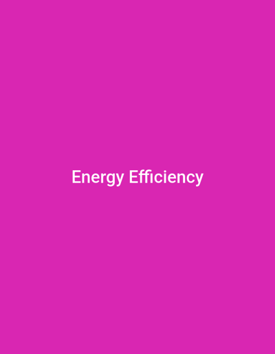 The media file is a solid pink background with white text in the center that reads "Energy Efficiency". There are no people, objects, or specific scene details depicted. The image is a simple graphic with text, likely intended for informational or branding purposes. There are no discernible location cues, time of day, weather, or emotional elements present. The text is the sole discernible element.