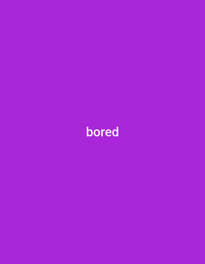 This is a static image with a solid, vibrant purple background. Centered within the image is the word "bored" written in white, sans-serif text. There are no people, objects, or any discernible scene or setting. The image appears to be a graphic design element rather than a photograph of a real-world event or location. The time of day, weather, and specific location cues are not applicable due to the abstract nature of the image. The only discernible text is the word "bored," which conveys a feeling of ennui.