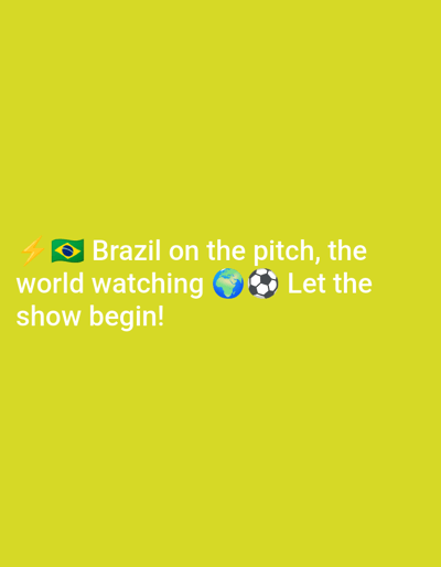 A yellow background features white text with emojis. The text reads "Brazil on the pitch, the world watching" followed by a Brazil flag emoji, a lightning bolt emoji, an Earth emoji, and a soccer ball emoji. Below that, the text continues with "show begin!". The image is a digital graphic, not a photograph of a real-world scene in Safi, Morocco.