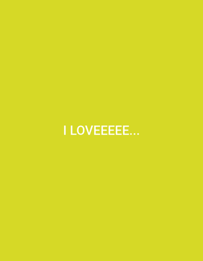 This is a simple, minimalist image with a bright, solid yellow background. The only visual element is white text centered on the image. The text reads "I LOVEEEE..." with six "E"s followed by two periods. The overall impression is one of emphasis on the word "love" and a feeling of excitement or affection. There are no people, objects, or discernible scenery. The time of day, weather, and specific location cues are not present. The emotion conveyed is primarily positive, suggesting strong affection.