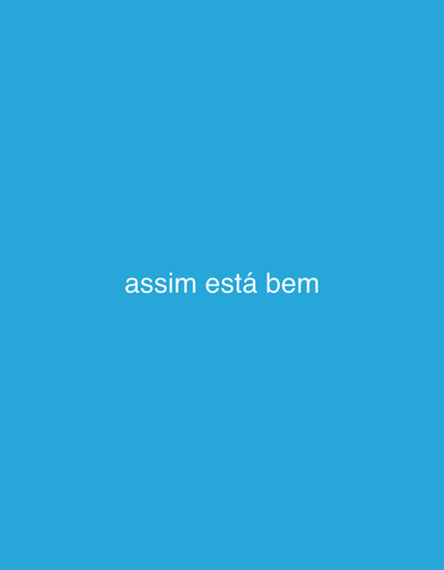 The image is a plain blue background with the words "assim está bem" written in white in the center. There is no indication of any location, city, people, objects, actions, interactions, or environment.