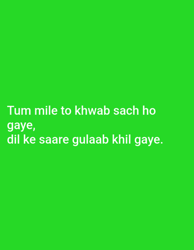 A bright green background features white text that reads "Tum mile to khwab sach ho gaye, dil ke saare gulaab khil gaye." This text appears to be a quote or a poetic phrase. There are no people, subjects, objects, actions, interactions, or environmental details present other than the text and the background. There is no information that can be used to determine the location of this image within Peshawar City Tehsil, Pakistan.