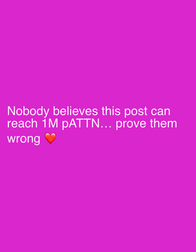 The image is a plain, vibrant pink background with white text overlay. The text reads: "Nobody believes this post can reach 1M pATTN... prove them wrong ❤️". The text is centered vertically and horizontally within the image. The phrase "pATTN" is a playful misspelling of "ATTENTION". There is a red heart emoji to the right of the word "wrong". There is no discernible location in the city of Męcina, Poland, or any other geographical context present in the image.