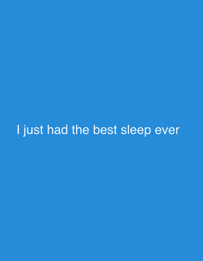 The image shows a blue background with the white text "I just had the best sleep ever" centered on the lower portion of the image. The image does not provide any geographic information, so it is not possible to identify a location in Wealden, United Kingdom.