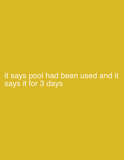 The image contains text on a yellow background. The text reads: "it says pool had been used and it says it for 3 days". There are no people, subjects, objects, actions, interactions, or environmental details present in the image, other than the text itself and the solid yellow background. The location of Szklarska Poręba, Poland, is not depicted or referenced in the image.
